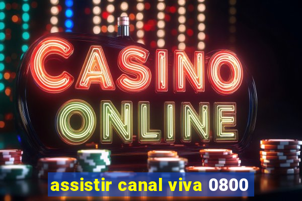 assistir canal viva 0800